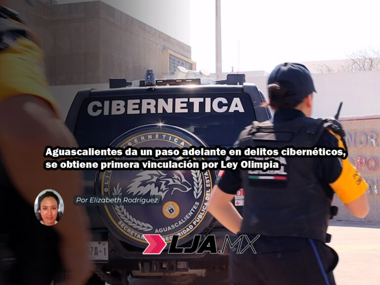 Aguascalientes da un paso adelante en delitos cibernéticos, se obtiene primera vinculación por Ley Olimpia