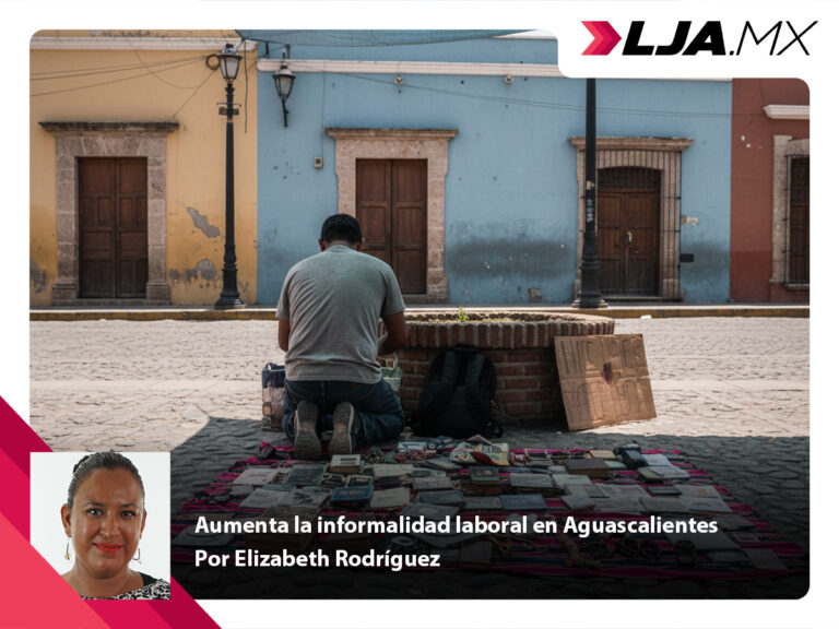 Aumenta la informalidad laboral en Aguascalientes