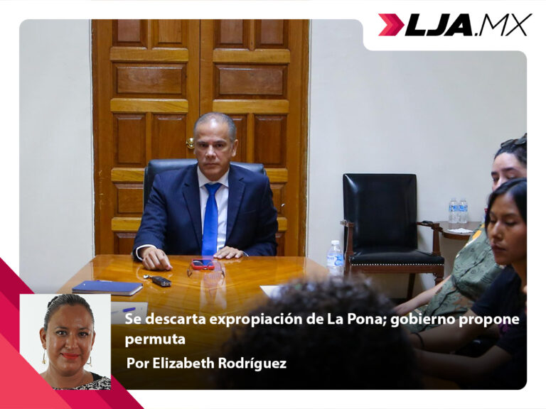 Se descarta expropiación de La Pona en Aguascalientes; gobierno propone permuta