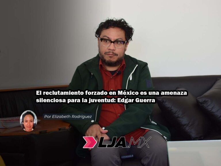 El reclutamiento forzado en México es una amenaza silenciosa para la juventud: Edgar Guerra