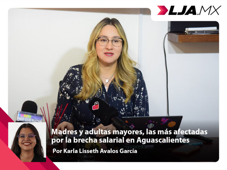 Madres y adultas mayores, las más afectadas por la brecha salarial en Aguascalientes