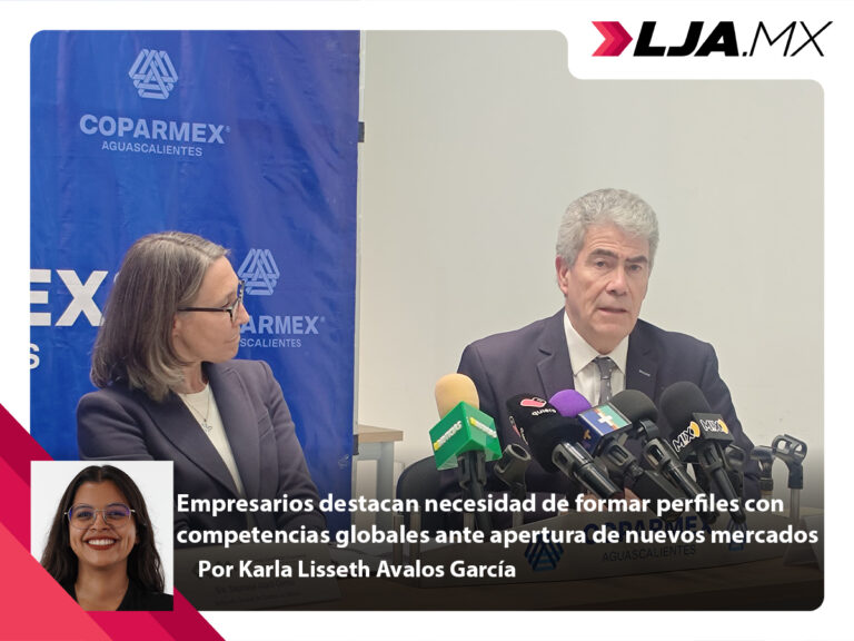 Empresarios destacan necesidad de formar perfiles con competencias globales ante apertura de nuevos mercados en Aguascalientes