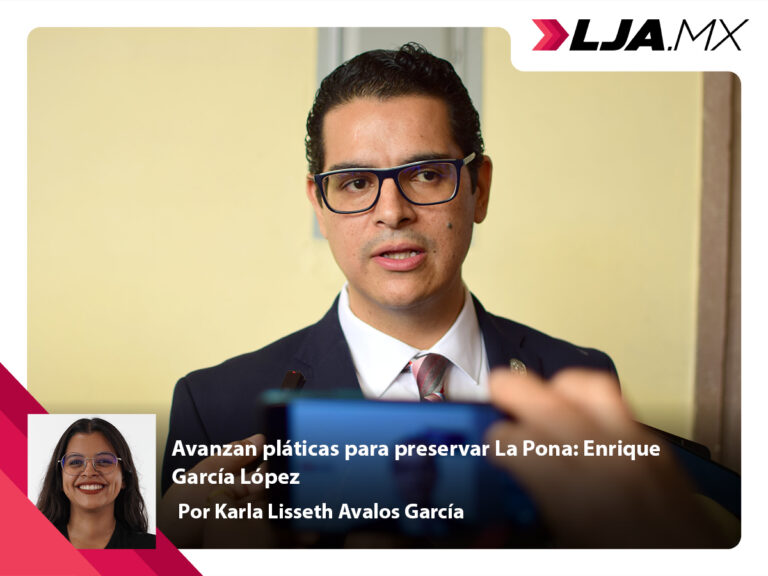 Avanzan pláticas para preservar La Pona: Enrique García López