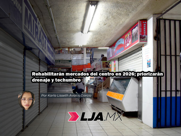 Rehabilitarán mercados del centro en 2026; priorizarán drenaje y techumbre