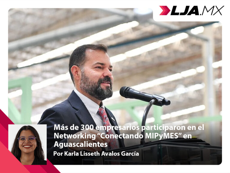 Más de 300 empresarios participaron en el Networking “Conectando MIPyMES” en Aguascalientes