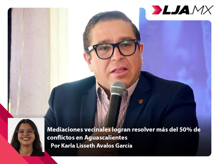 Mediaciones vecinales logran resolver más del 50% de conflictos en Aguascalientes