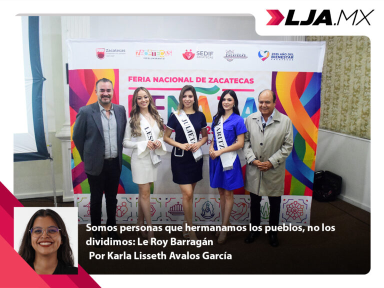 Somos personas que hermanamos los pueblos, no los dividimos: Le Roy Barragán