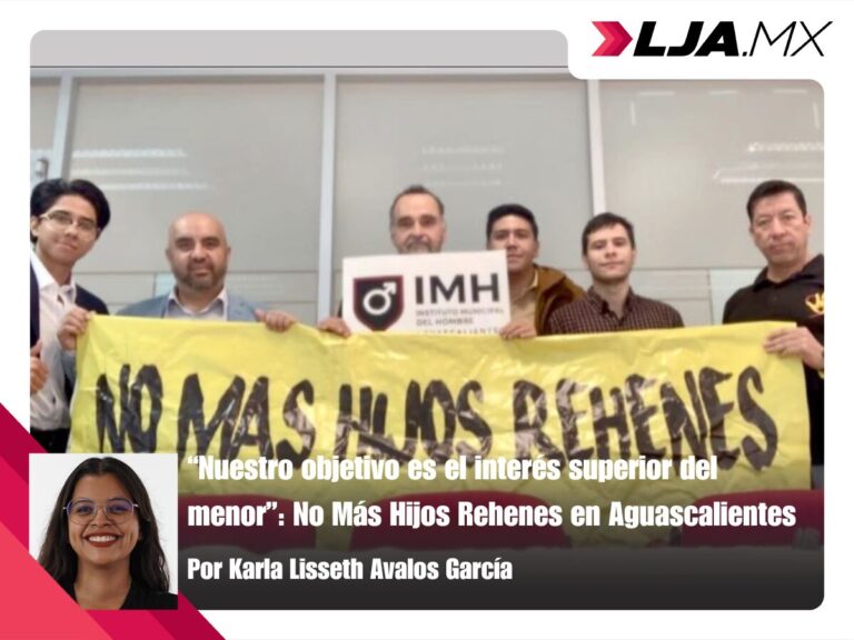 “Nuestro objetivo es el interés superior del menor”: No Más Hijos Rehenes en Aguascalientes