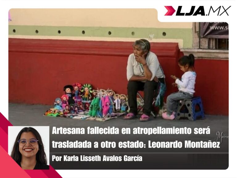 Artesana fallecida en atropellamiento será trasladada a otro estado: Leonardo Montañez
