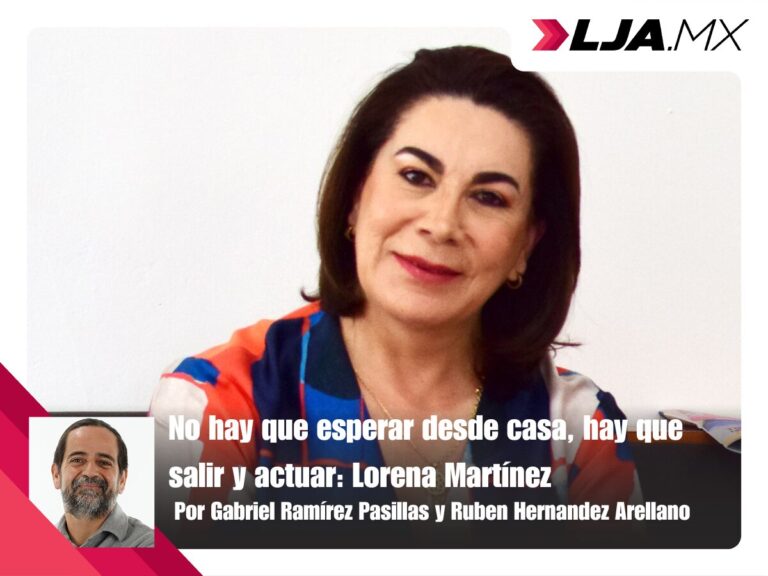 No hay que esperar desde casa, hay que salir y actuar: Lorena Martínez