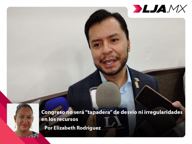 Congreso del Estado de Aguascalientes no será “tapadera” de desvío ni irregularidades en los recursos