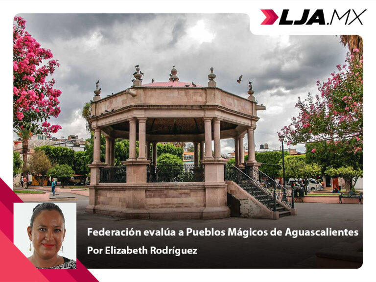 Federación evalúa a Pueblos Mágicos de Aguascalientes