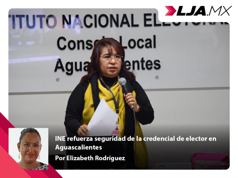INE refuerza seguridad de la credencial de elector en Aguascalientes