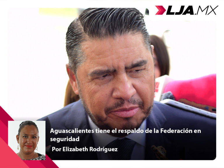 Aguascalientes tiene el respaldo de la Federación en seguridad