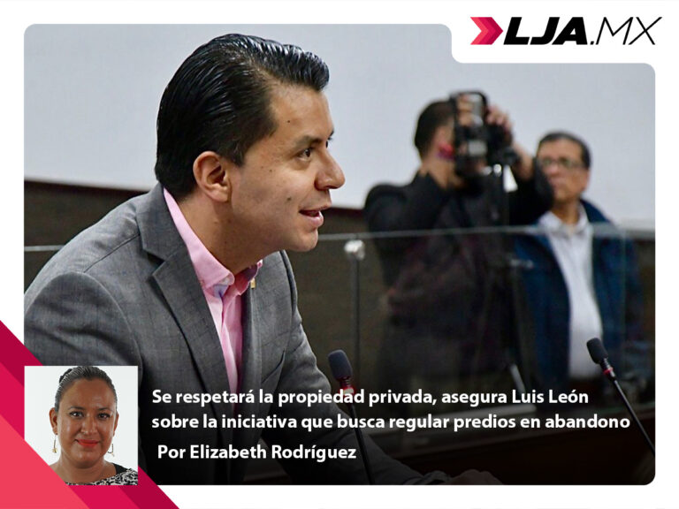Se respetará la propiedad privada, asegura Luis León sobre la iniciativa que busca regular predios en abandono de Aguascalientes