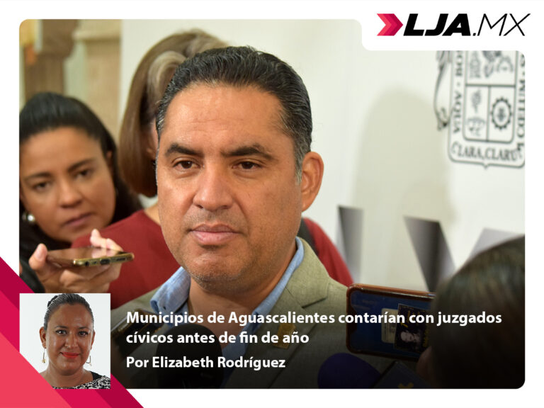 Municipios de Aguascalientes contarían con juzgados cívicos antes de fin de año