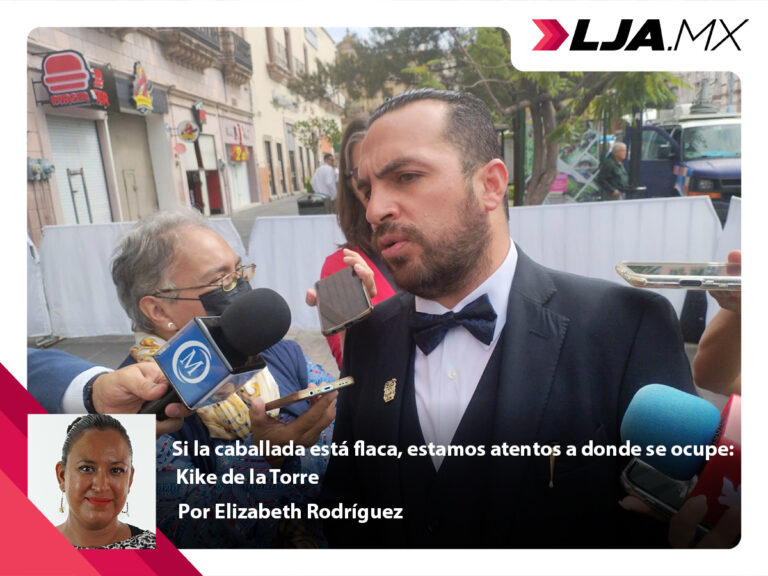 Si la caballada está flaca, estamos atentos a donde se ocupe: Kike de la Torre