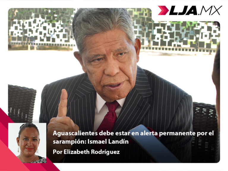 Aguascalientes debe estar en alerta permanente por el sarampión: Ismael Landín