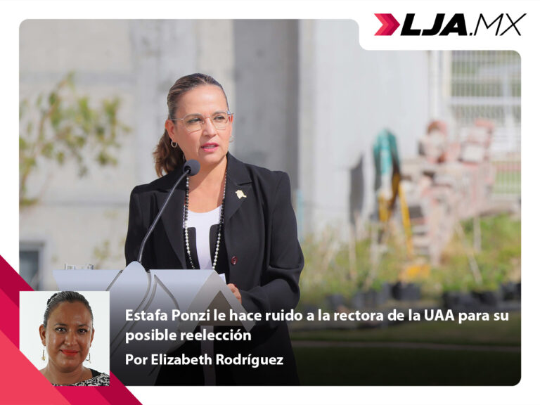 Estafa Ponzi le hace ruido a la rectora de la UAA para su posible reelección