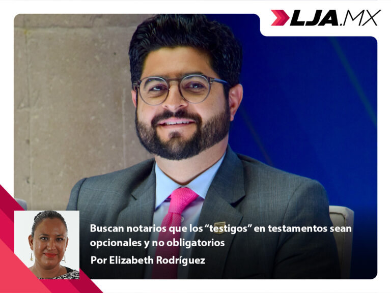 Buscan notarios que los “testigos” en testamentos sean opcionales y no obligatorios en Aguascalientes