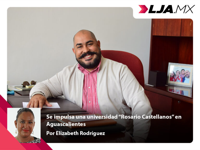 Se impulsa una universidad “Rosario Castellanos” en Aguascalientes
