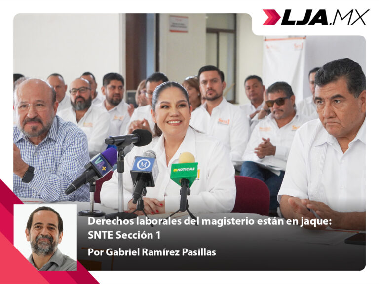 Derechos laborales del magisterio están en jaque: SNTE Sección 1