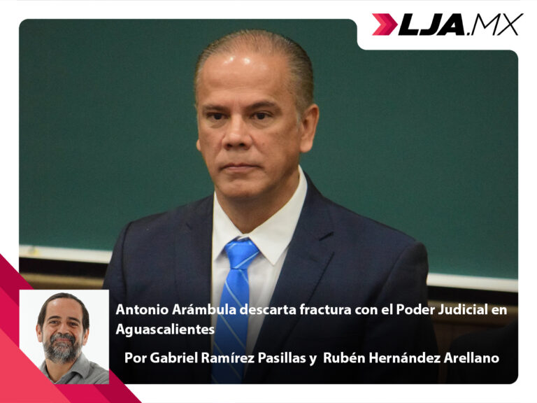 Antonio Arámbula descarta fractura con el Poder Judicial en Aguascalientes