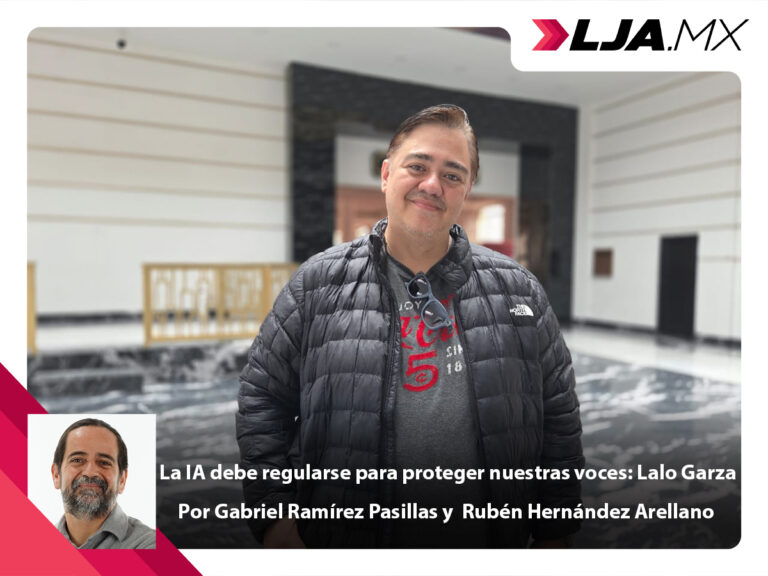 La IA debe regularse para proteger nuestras voces: Lalo Garza