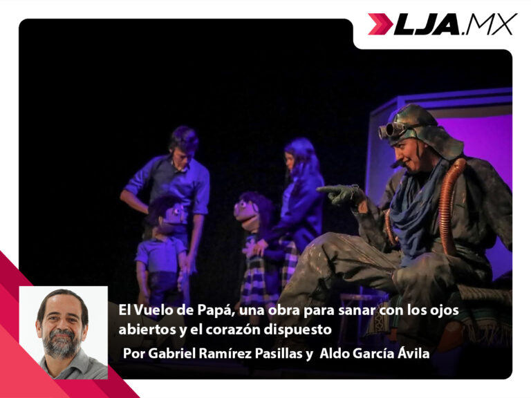 El Vuelo de Papá, una obra para sanar con los ojos abiertos y el corazón dispuesto en Aguascalientes