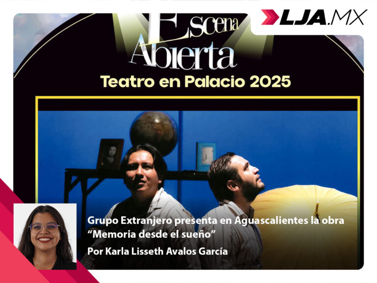Grupo Extranjero presenta en Aguascalientes la obra “Memoria desde el sueño”