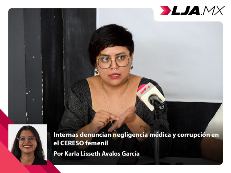 Internas denuncian negligencia médica y corrupción en el CERESO femenil en Aguascalientes