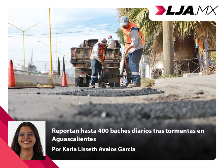 Reportan hasta 400 baches diarios tras tormentas en Aguascalientes