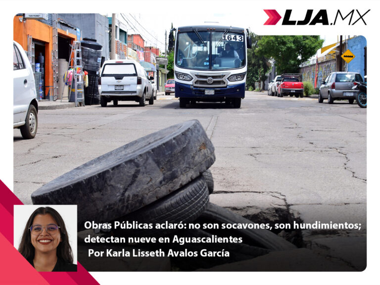 Obras Públicas aclaró: no son socavones, son hundimientos; detectan nueve en Aguascalientes