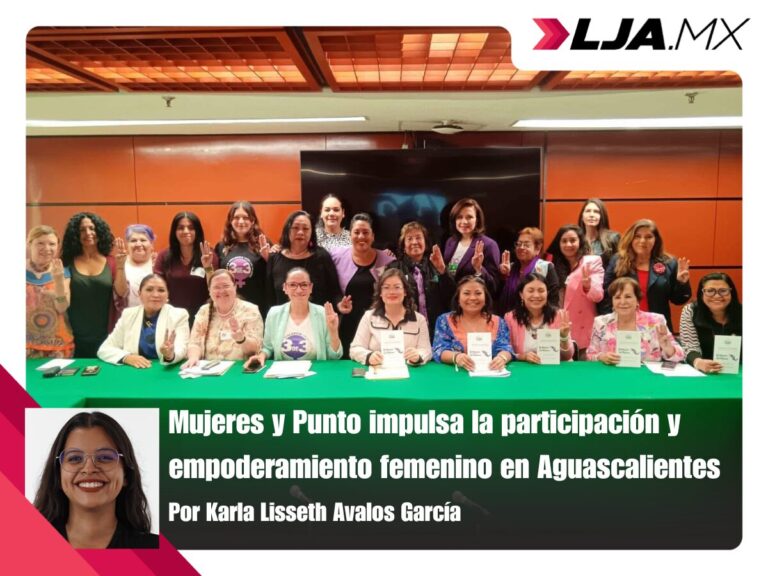 Mujeres y Punto impulsa la participación y empoderamiento femenino en Aguascalientes