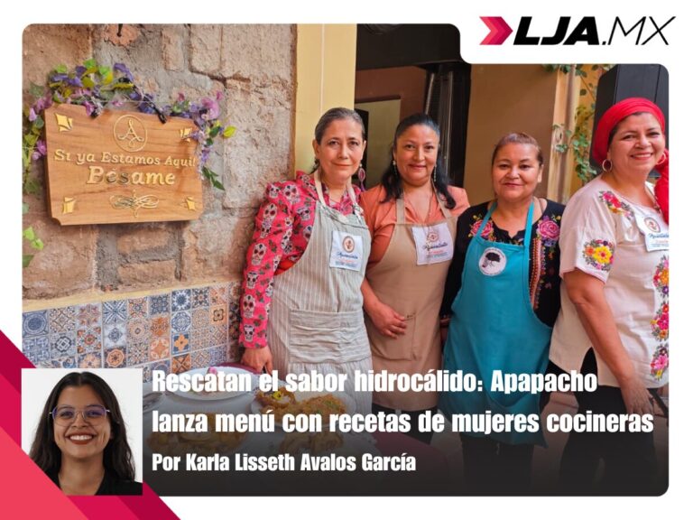 Rescatan el sabor hidrocálido: Apapacho lanza menú con recetas de mujeres cocineras