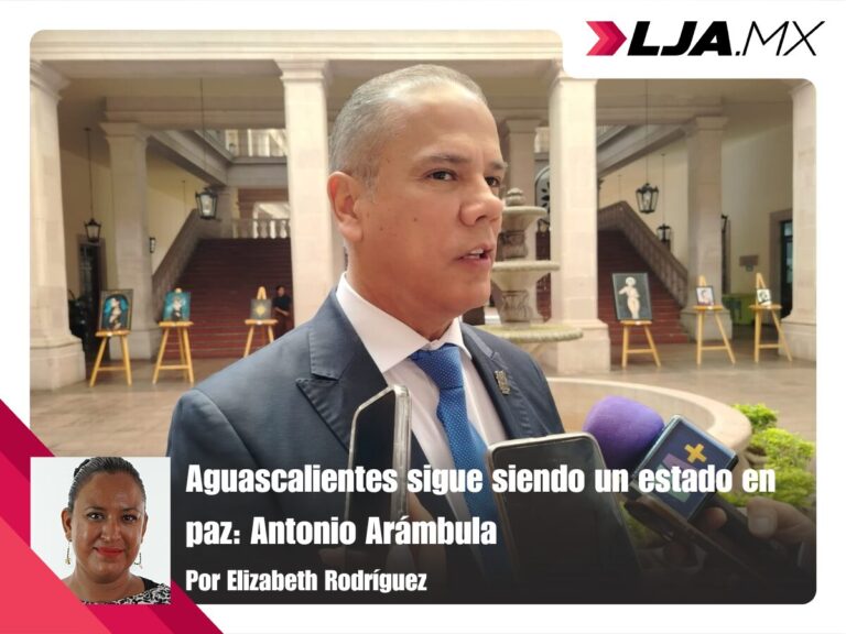 Aguascalientes sigue siendo un estado en paz: Antonio Arámbula