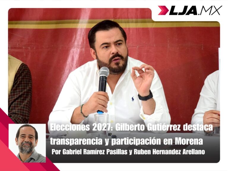 Elecciones 2027: Gilberto Gutiérrez destaca transparencia y participación en Morena