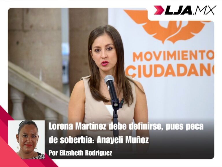 Lorena Martínez debe definirse, pues peca de soberbia: Anayeli Muñoz