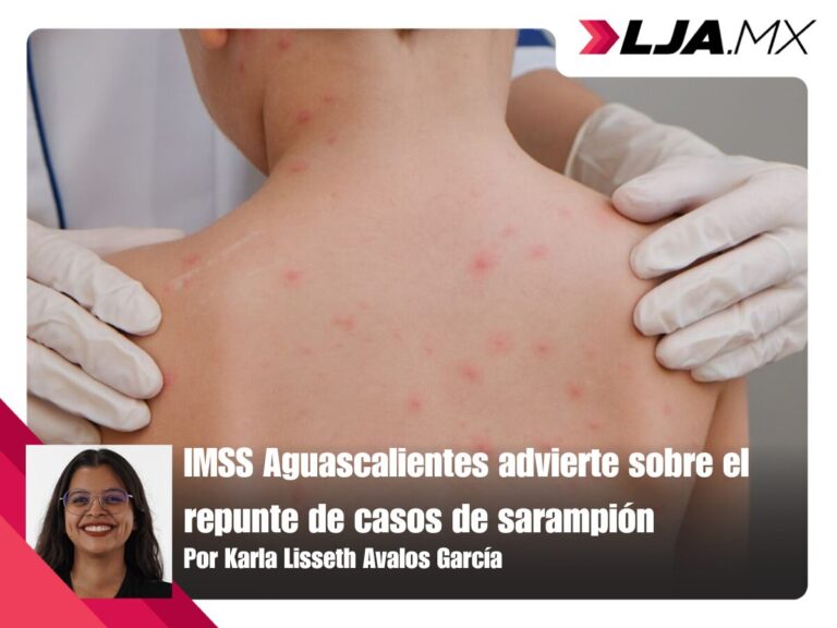 IMSS Aguascalientes advierte sobre el repunte de casos de sarampión