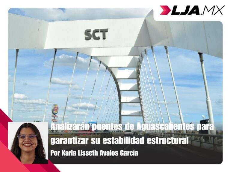 Analizarán puentes de Aguascalientes para garantizar su estabilidad estructural
