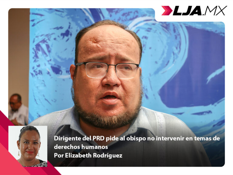 Dirigente del PRD pide al obispo no intervenir en temas de derechos humanos