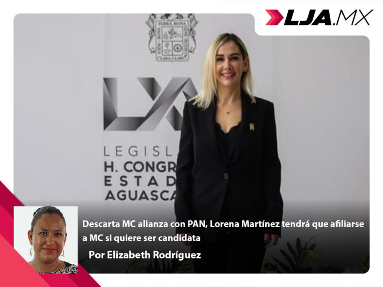 Descarta MC alianza con PAN, Lorena Martínez tendrá que afiliarse a MC si quiere ser candidata en Aguascalientes