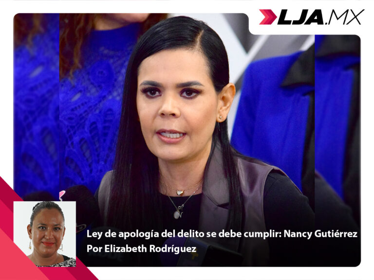Ley de apología del delito se debe cumplir: Nancy Gutiérrez