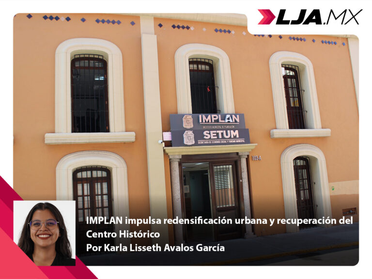 IMPLAN impulsa redensificación urbana y recuperación del Centro Histórico de Aguascalientes