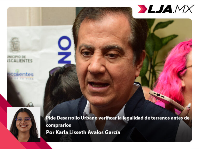 Pide Desarrollo Urbano del Municipio de Aguascalientes verificar la legalidad de terrenos antes de comprarlos