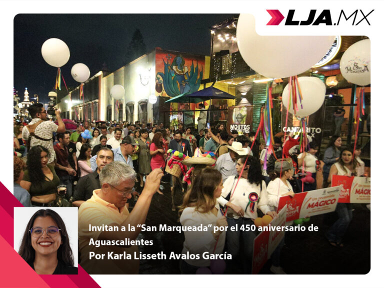 Invitan a la “San Marqueada” por el 450 aniversario de Aguascalientes
