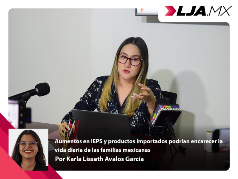 Aumentos en IEPS y productos importados podrían encarecer la vida diaria de las familias mexicanas