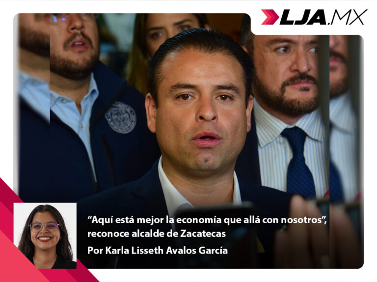 “Aquí está mejor la economía que allá con nosotros”, reconoce alcalde de Zacatecas
