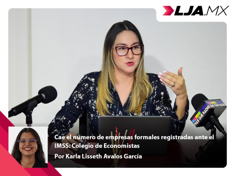Cae el número de empresas formales registradas ante el IMSS: Colegio de Economistas en Aguascalientes