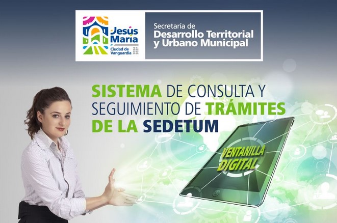 Jesús María avanza con una ventanilla digital para dar seguimiento a trámites de la SEDETUM